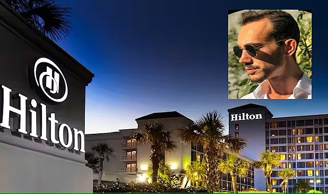 Hilton'dan Türk yöneticiye uluslararası görev!