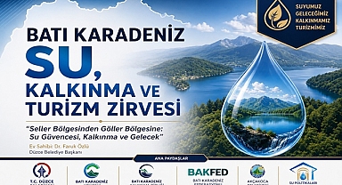 Batı Karadeniz’de stratejik dönüşüm: Su, Kalkınma ve Turizm Zirvesi Akçakoca’da yapılacak