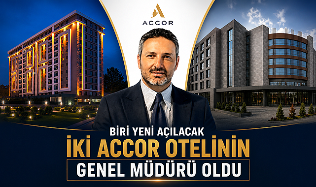 Biri yeni açılacak iki Accor otelinin genel müdürü oldu