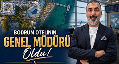Bodrum otelinin genel müdürü oldu