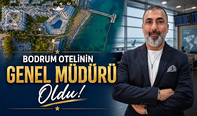 Bodrum otelinin genel müdürü oldu