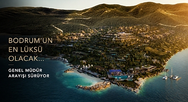 Bodrum'un en lüksü olacak... Genel Müdür arayışı sürüyor