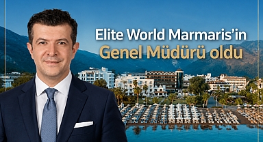 Elite World Marmaris'in Genel Müdürü oldu