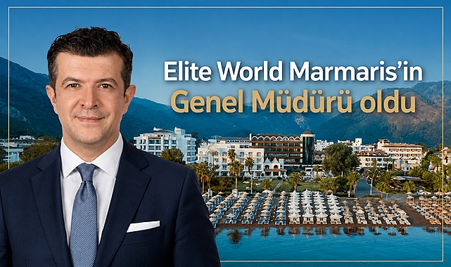 Elite World Marmaris'in Genel Müdürü oldu