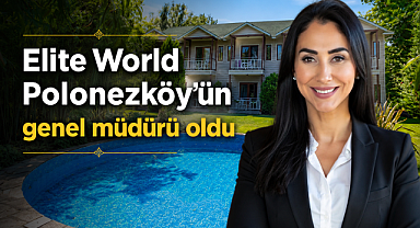 Elite World Village Polonezköy'ün genel müdürü oldu