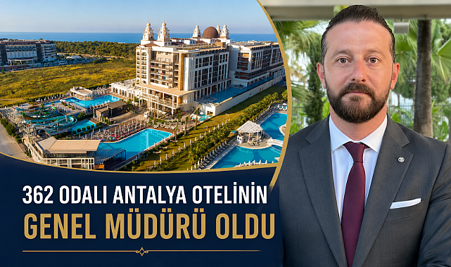 362 odalı Antalya otelinin genel müdürü oldu