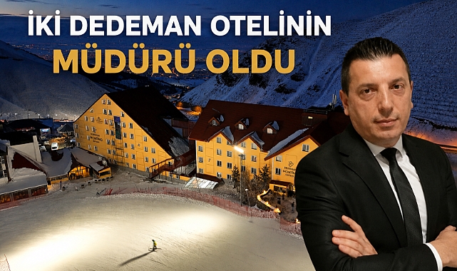 İki Dedeman otelinin müdürü oldu