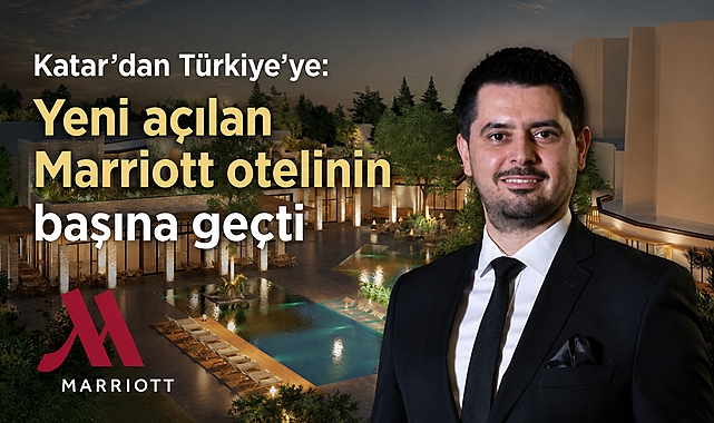 Katar'dan Türkiye'ye: Yeni açılan Marriott otelinin başına o isim geçti