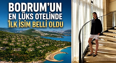 Bodrum'un en lüks otelinde ilk isim belli oldu