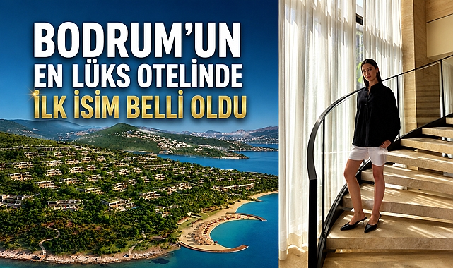 Bodrum'un en lüks otelinde ilk isim belli oldu