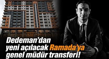 Dedeman'dan yeni açılacak Ramada'ya genel müdür transferi!