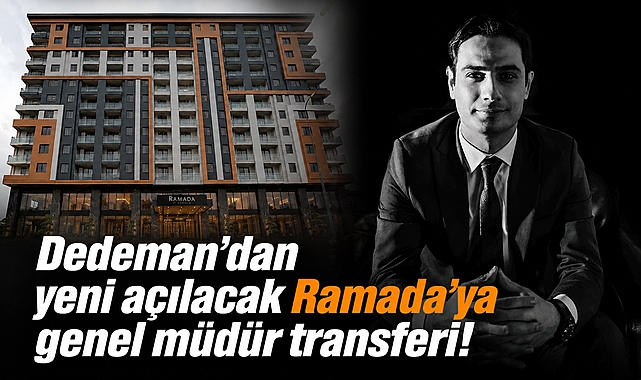 Dedeman'dan yeni açılacak Ramada'ya genel müdür transferi!