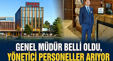 Genel Müdür belli oldu... Yeni açılacak Hilton yönetici personeller arıyor
