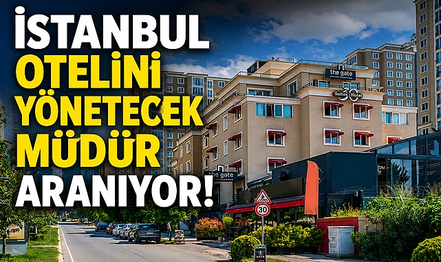 İstanbul otelini yönetecek müdür aranıyor