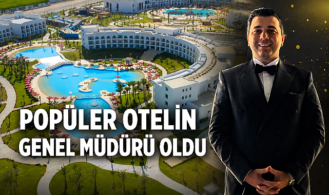 Efe Kaya popüler otelin genel müdürü oldu