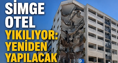 Simge otelin yıkımı başladı: Yeniden yapılacak