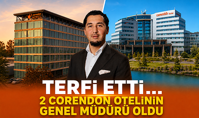 Terfi etti... İki Corendon otelinin genel müdürü oldu