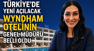 Türkiye'de yeni açılacak Wyndham otelinin genel müdürü belli oldu