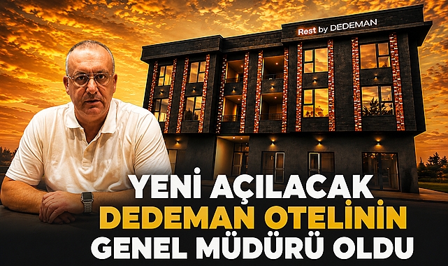 Yeni açılacak Dedeman otelinin genel müdürü oldu